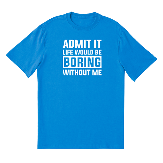 Admit It T-Shirt