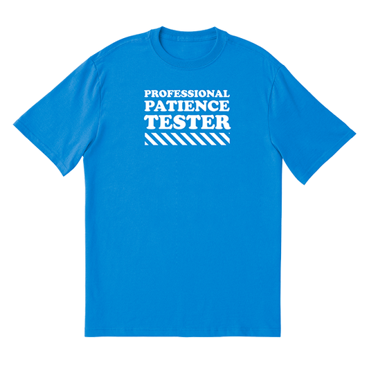 Patience Tester T-Shirt