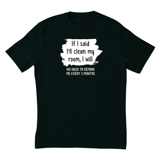 If I Said I'll Clean It T-Shirt