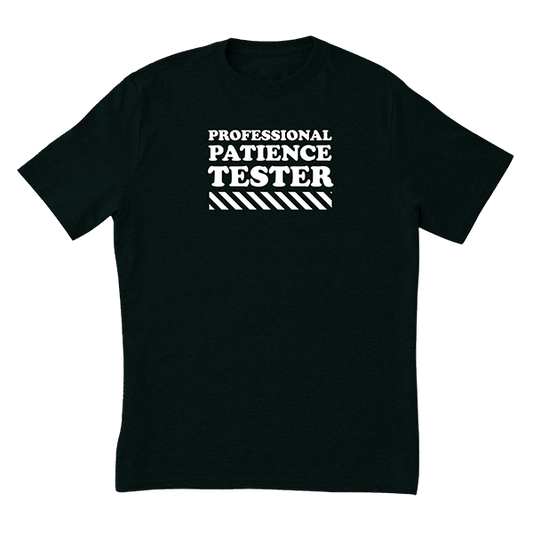 Patience Tester T-Shirt