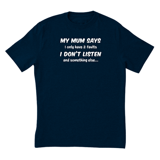My Mum Says T-Shirt