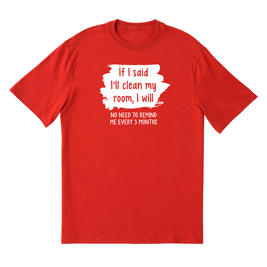 If I Said I'll Clean It T-Shirt