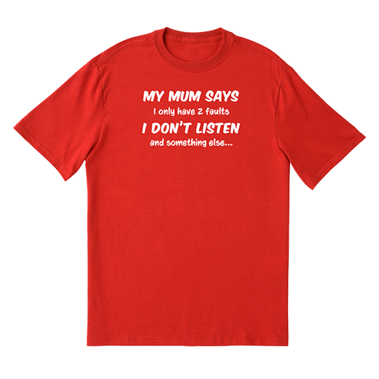 My Mum Says T-Shirt