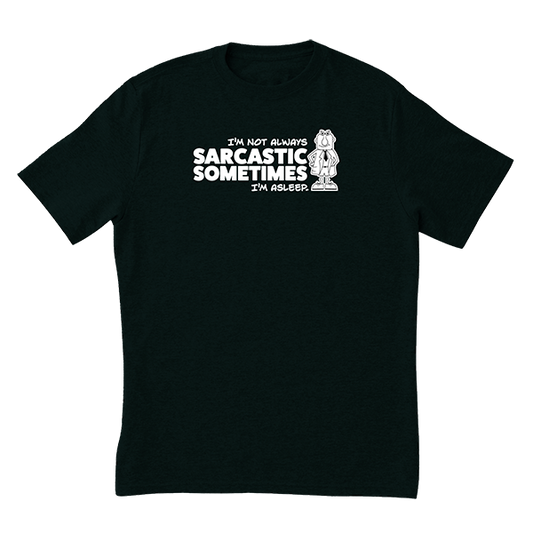 Not Always Sarcastic T-Shirt