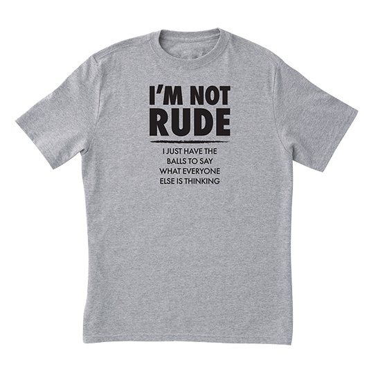 I'm Not Rude T-Shirt