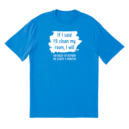If I Said I'll Clean It T-Shirt