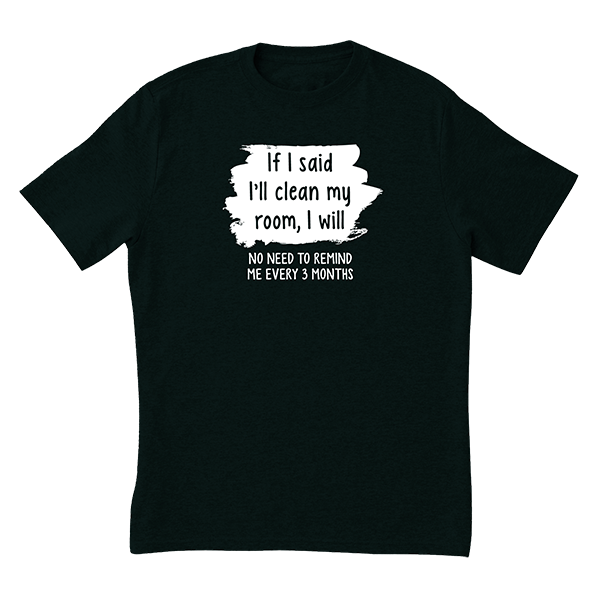 If I Said I'll Clean It T-Shirt