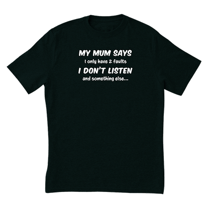My Mum Says T-Shirt