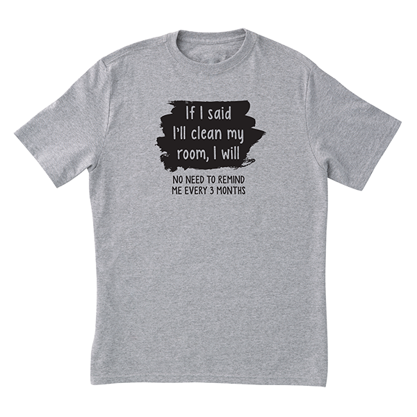 If I Said I'll Clean It T-Shirt