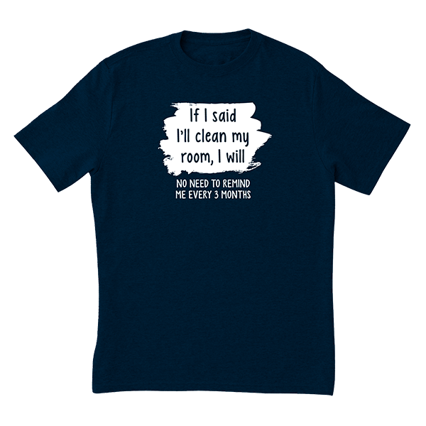 If I Said I'll Clean It T-Shirt