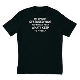 My Opinion Offended You T-Shirt