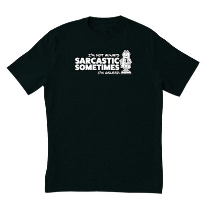 Not Always Sarcastic T-Shirt
