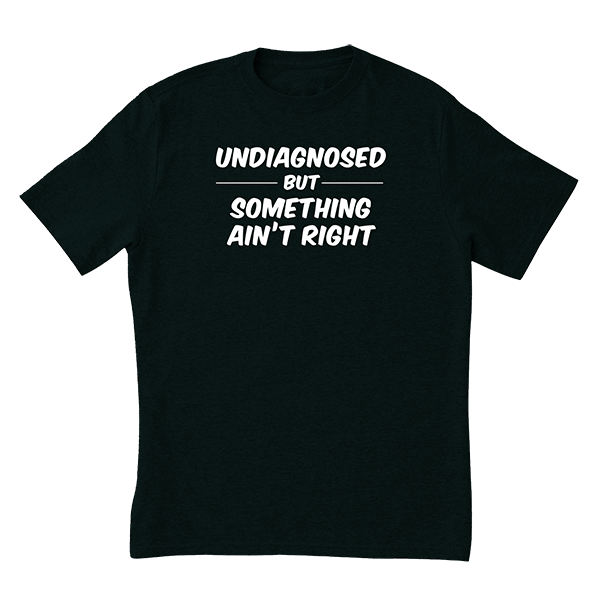 Undiagnosed T-Shirt