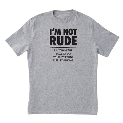 I'm Not Rude T-Shirt