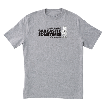Not Always Sarcastic T-Shirt