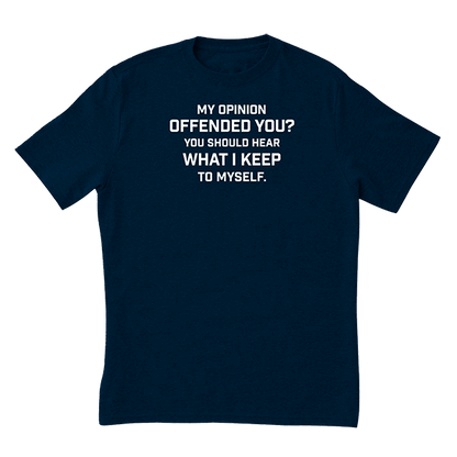 My Opinion Offended You T-Shirt