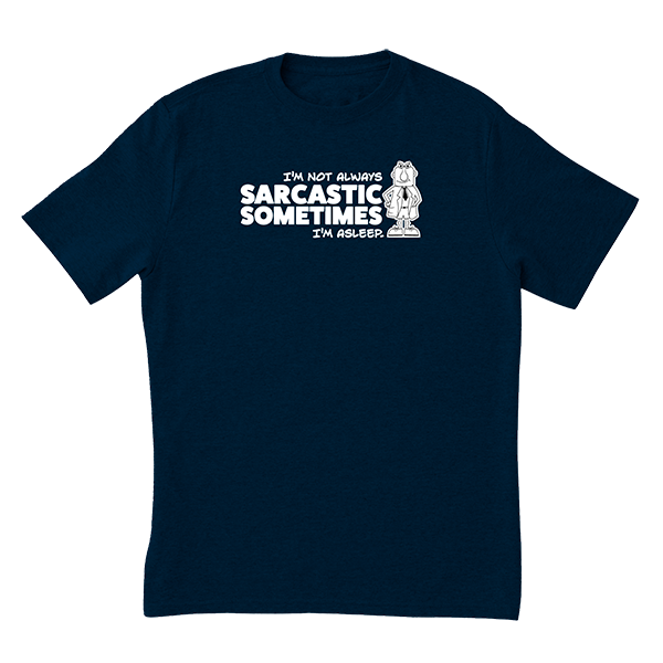 Not Always Sarcastic T-Shirt