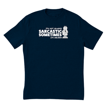 Not Always Sarcastic T-Shirt