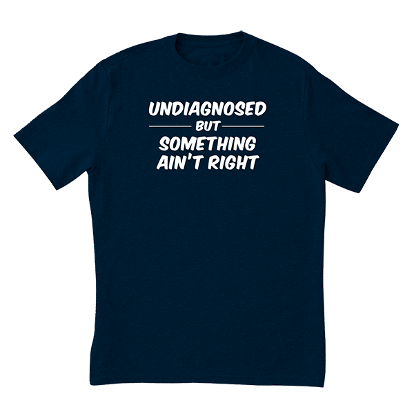 Undiagnosed T-Shirt